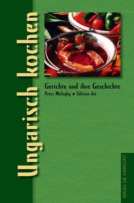 Ungarisch kochen (Gerichte und ihre Geschichte - Edition...