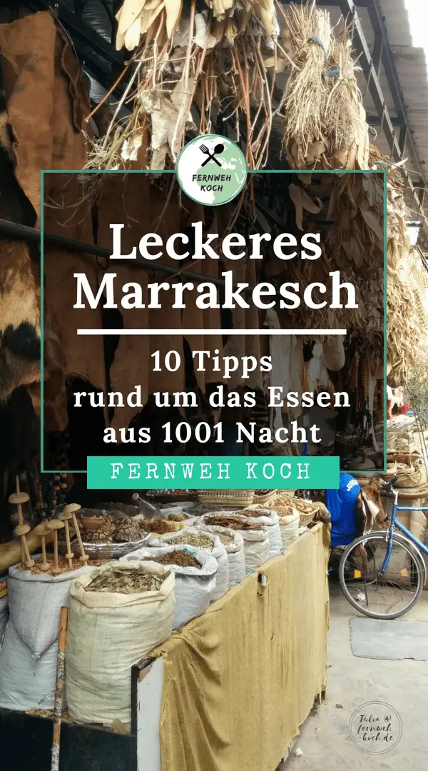 Leckeres Marrakesch - 10 Tipps rund um das Essen in 1001 Nacht