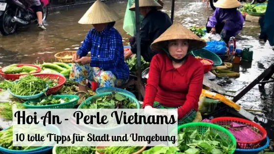 Reisetipps und Sehenswürdigkeiten Hoi An Vietnam